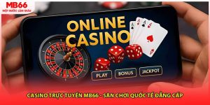 Casino Trực Tuyến MB66 - Sân Chơi Quốc Tế Đẳng Cấp