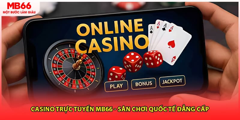 Casino Trực Tuyến MB66 - Sân Chơi Quốc Tế Đẳng Cấp