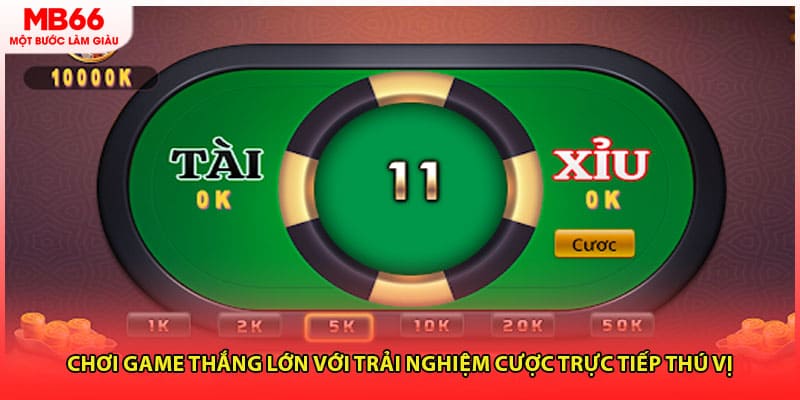 Chơi game thắng lớn với trải nghiệm cược trực tiếp thú vị