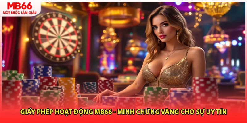 Giấy Phép Hoạt Động MB66 - Minh Chứng Vàng Cho Sự Uy Tín