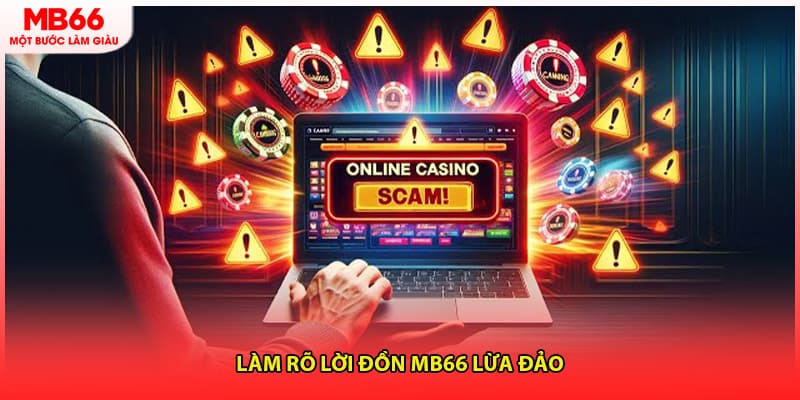 Làm rõ lời đồn MB66 lừa đảo