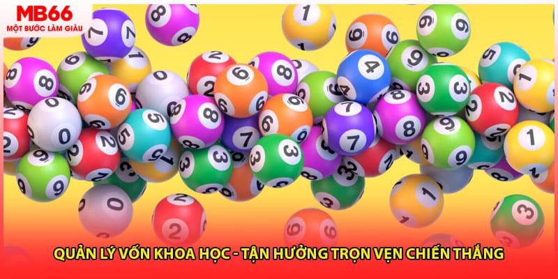 Quản lý vốn khoa học - Tận hưởng trọn vẹn chiến thắng