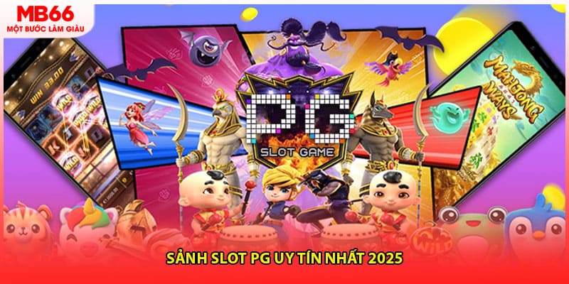 Sảnh slot PG uy tín nhất 2025